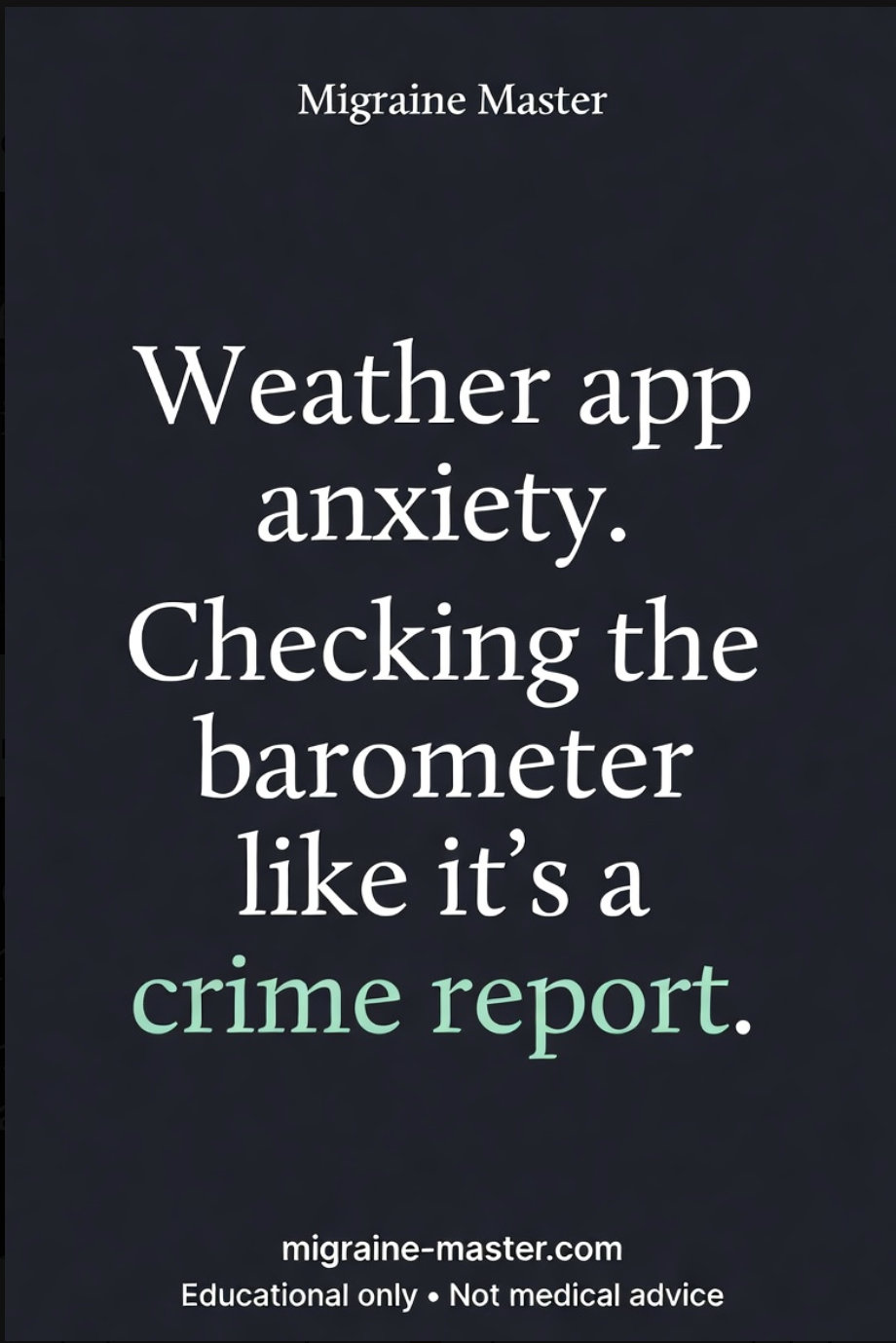 Migraine Master share card: weather app anxiety, checking the barometer like it's a crime report.
